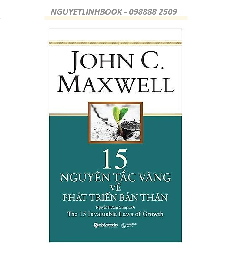 15 nguyên tắc vàng về phát triển bản thân - Tác giả: John C. Maxwell (Nguyetlinhbook)