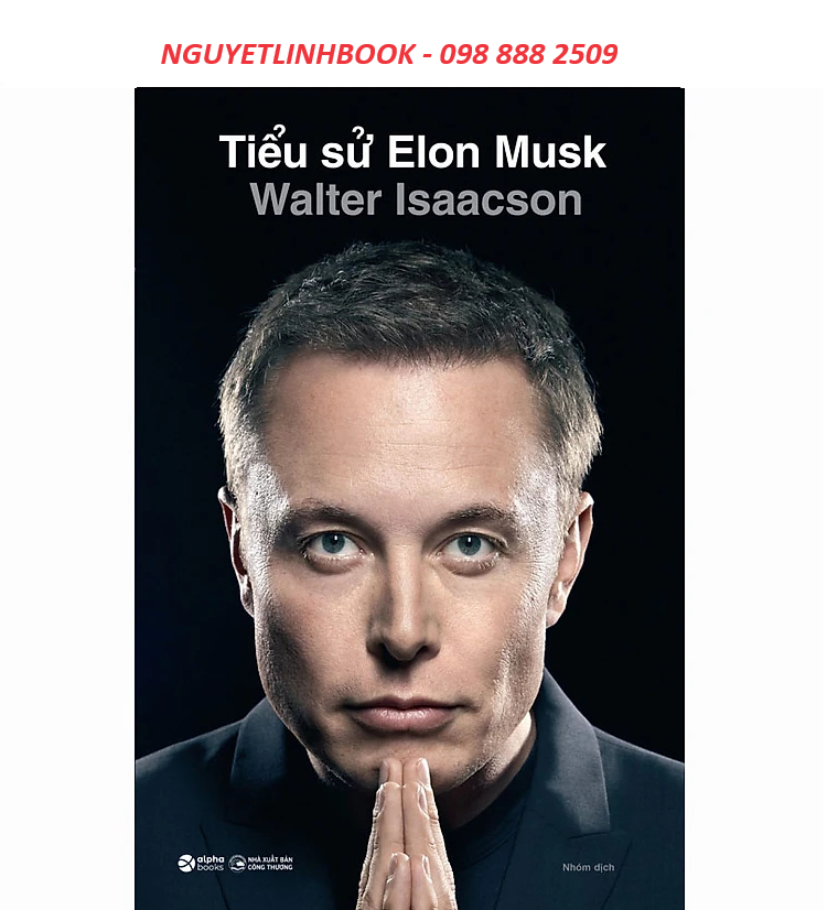 TIỂU SỬ ELON MUSK - Tác giả: Walter Isaacson (Nguyetlinhbook)