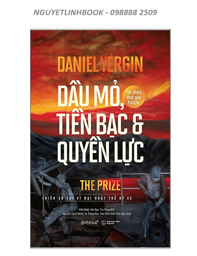 Dầu Mỏ, Tiền Bạc Và Quyền Lực - Tác giả: DANIEL YERGIN (Nguyetlinhbook)