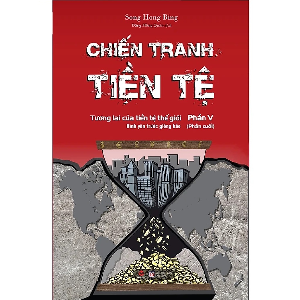 Chiến Tranh Tiền Tệ - Phần 5 - Tương lai của tiền tệ thế giới – Bình yêu trước giông bão (nguyetlinhbook)