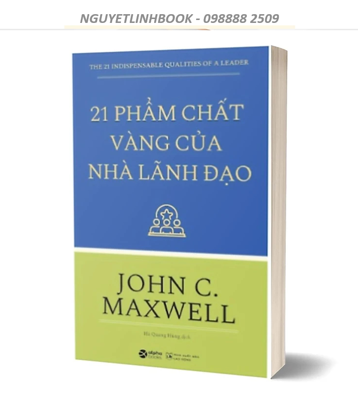 21 Phẩm Chất Vàng Của Nhà Lãnh Đạo - Tác giả: John C. Maxwell (Nguyetlinhbook)