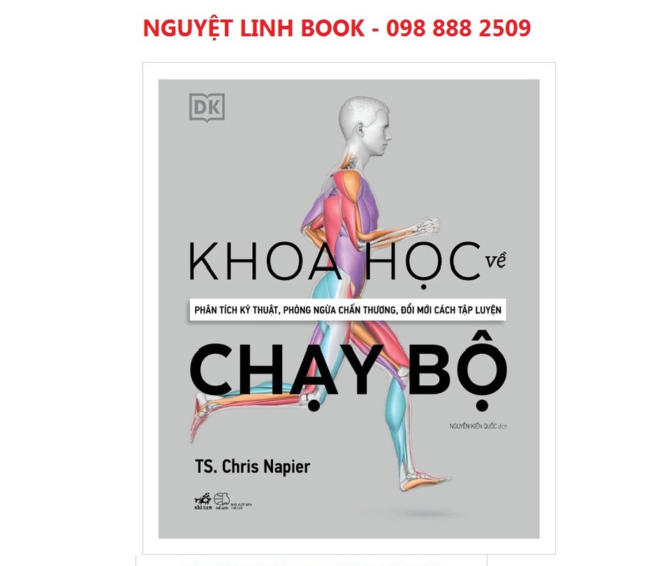 Khoa Học Về Chạy Bộ - Phân Tích Kỹ Thuật, Phòng Ngừa Chấn Thương, Đổi Mới Cách Tập Luyện (Bìa Cứng) - Tác giả: TS. Chris Napier