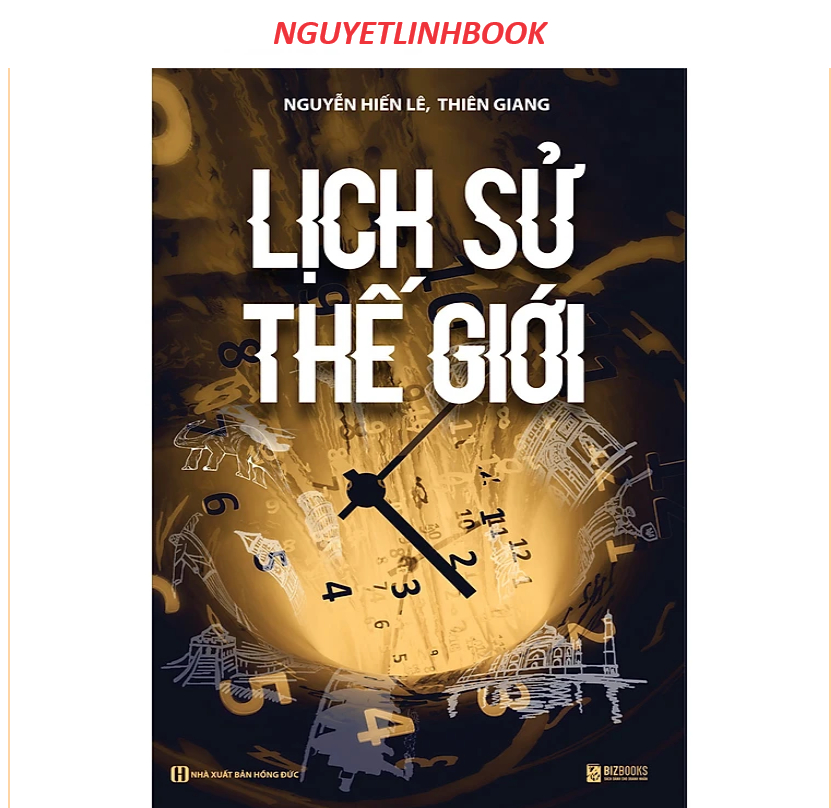 Lịch Sử Thế Giới - Nguyễn Hiến Lê - Tác giả: Nguyễn Hiến Lê (Nguyetlinhbook)