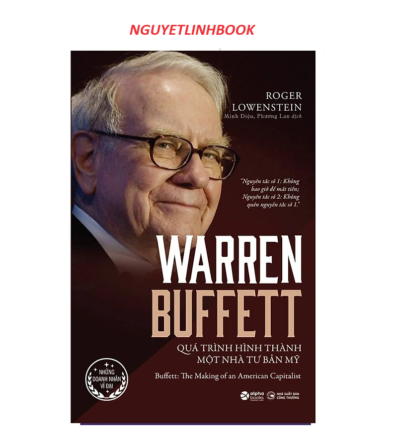 Warren Buffett - Quá Trình Hình Thành Một Nhà Tư Bản Mỹ (nguyetlinhbook)