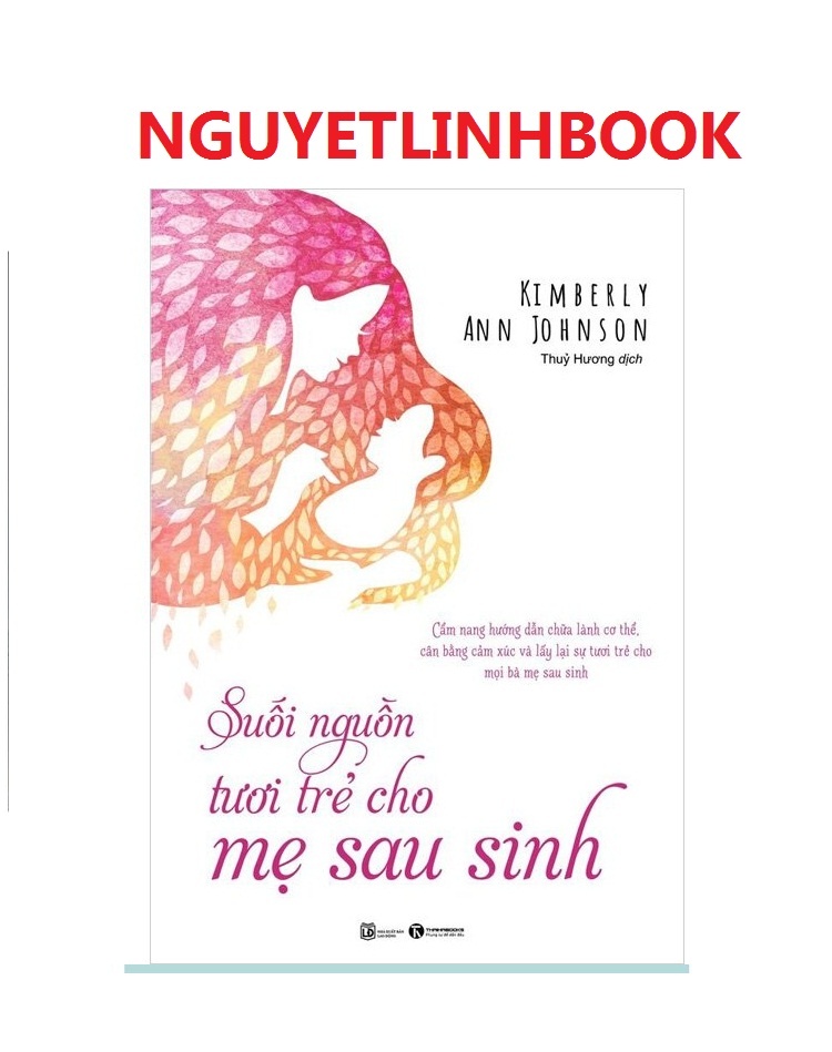 Suối Nguồn Tươi Trẻ Cho Mẹ Sau Sinh - Tác giả: Kimberly Ann Johnson (nguyetlinhbook)