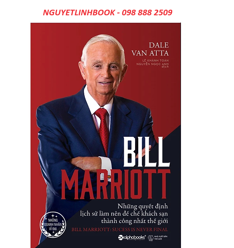 Bill Marriott - Những Quyết Định Lịch Sử Làm Nên Đế Chế Khách Sạn Thành Công Nhất Thế Giới (nguyetlinhbook)