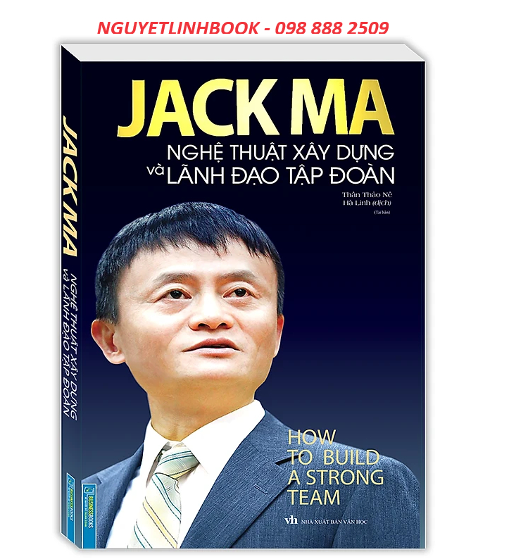 Jack Ma - Nghệ Thuật Xây Dựng Và Lãnh Đạo Tập Đoàn (nguyetlinhbook)