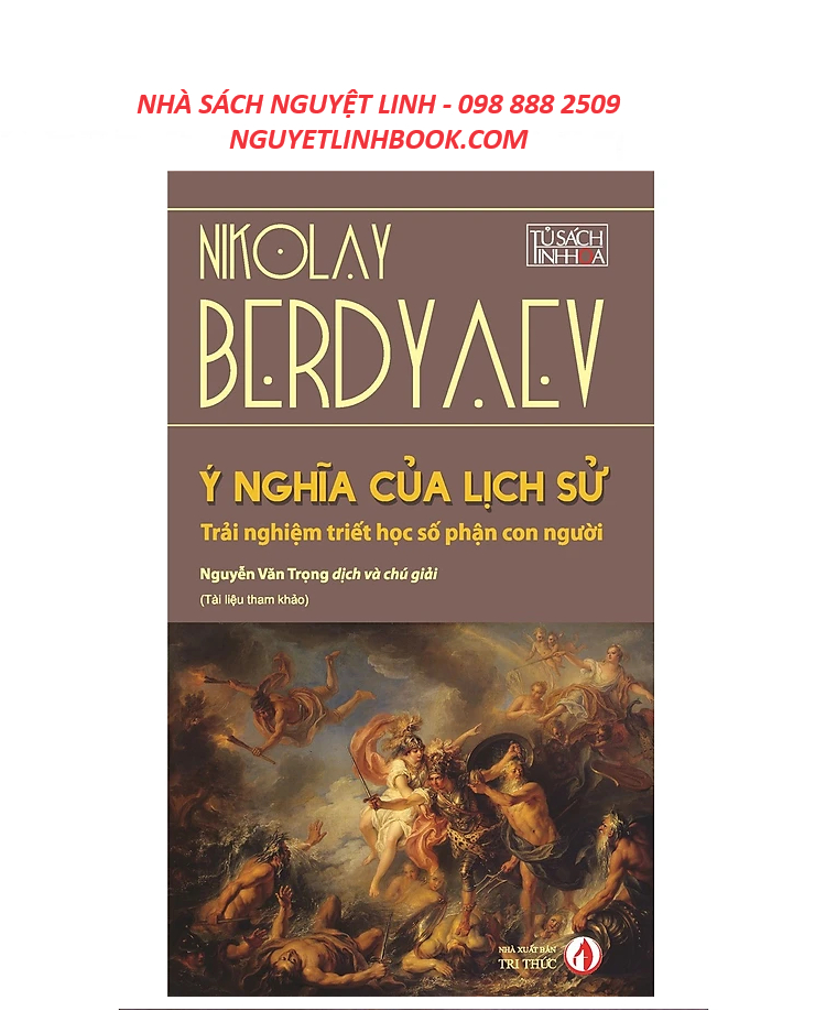 Ý Nghĩa Của Lịch Sử - Nikolay Berdyaev - Nguyễn Văn Trọng dịch_NXB Tri Thức (Nguyetlinhbook)