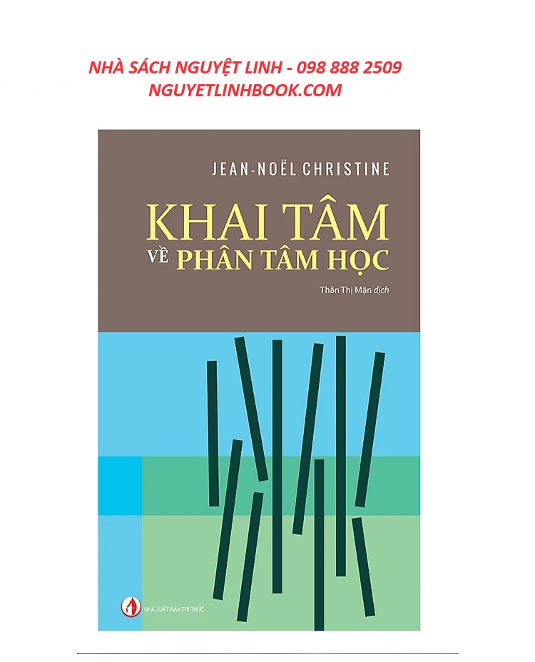 Khai Tâm Về Phân Tâm Học - Tác giả: Jean-Noël Christine (Nguyetlinhbook)