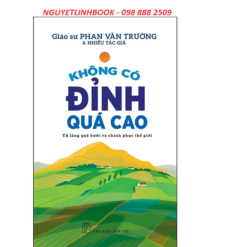 KHÔNG CÓ ĐỈNH QUÁ CAO - TỪ LÀNG QUÊ BƯỚC RA CHINH PHỤC THẾ GIỚI (nguyetlinhbook)