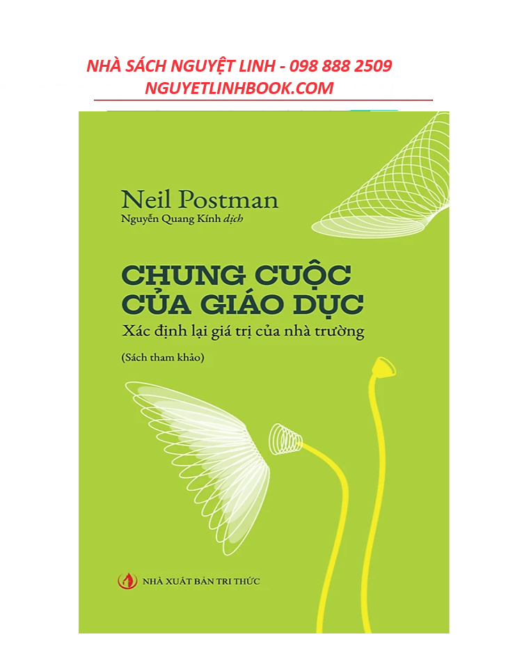 CHUNG CUỘC CỦA GIÁO DỤC - Tác giả: Neil Postman (nguyetlinhbook)