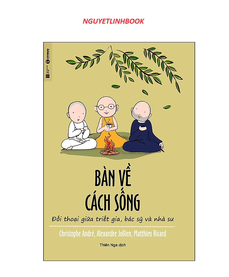 Bàn Về Cách Sống – Đối Thoại Giữa Triết Gia, Bác Sĩ Và Nhà Sư (nguyetlinhbook)