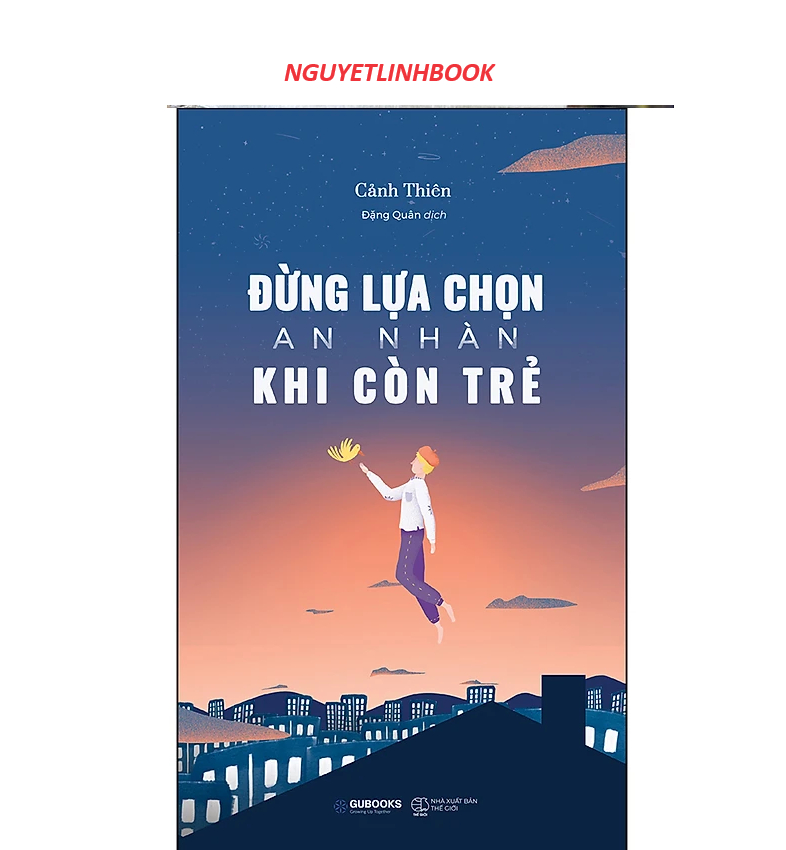 Đừng Lựa Chọn An Nhàn Khi Còn Trẻ - Tác giả: Cảnh Thiên