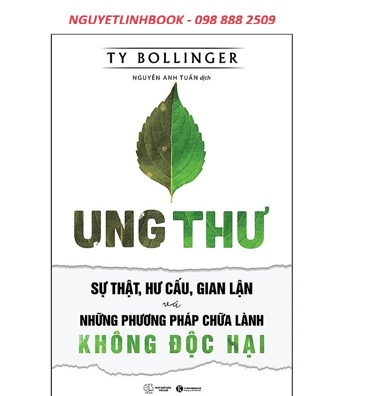 Ung Thư - Sự Thật, Hư Cấu, Gian Lận Và Những Phương Pháp Chữa Bệnh Không Độc Hại (nguyetlinhbook)