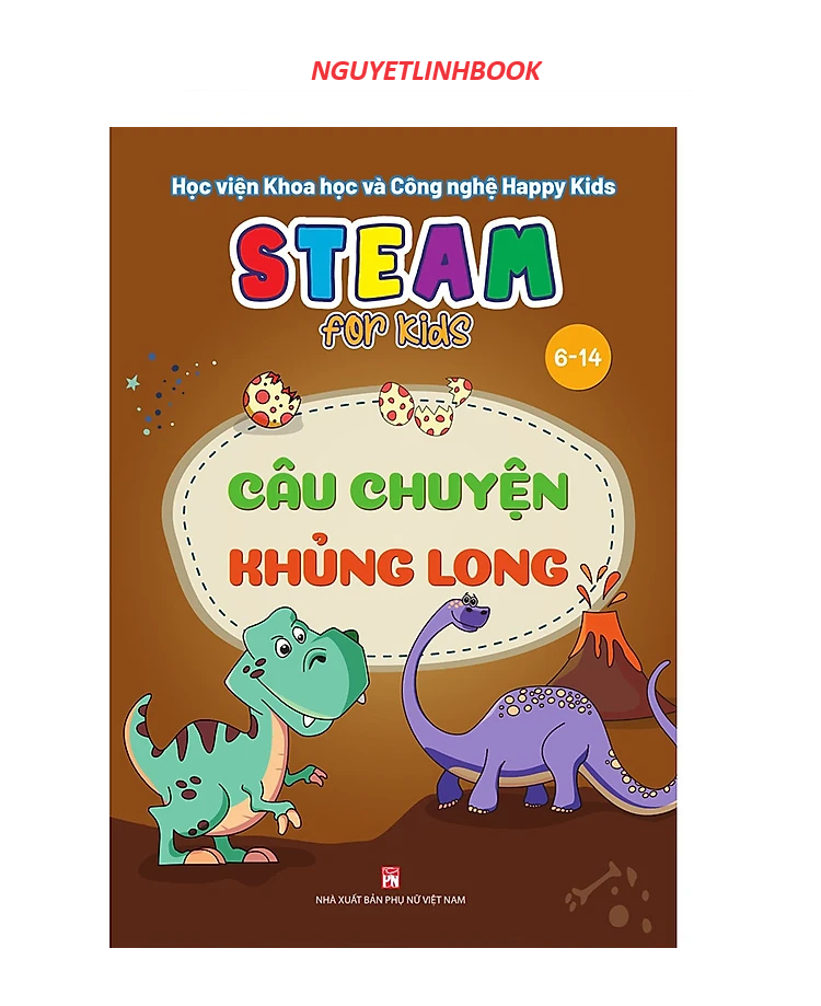 Steam for kids - câu chuyện khủng long - 6 -14 tuổi (nguyetlinhbook)