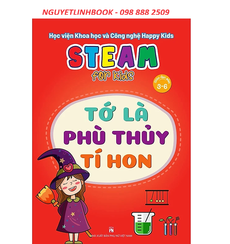 Steam for kids - Tớ là phù thủy tí hon - Giáo dục sớm 3-6 tuổi (nguyetlinhbook)