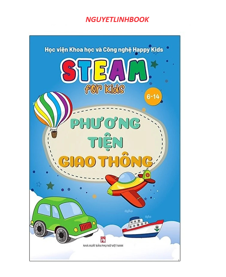 Steam for kids - Phương tiện giao thông - 6 -14 tuổi (nguyetlinhbook)