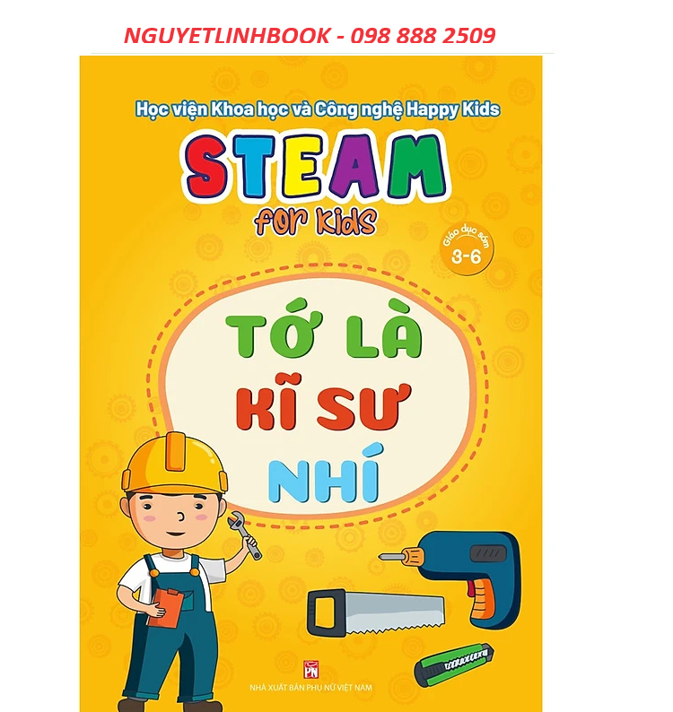 Steam For Kids (Giáo Dục Sớm 3-6)/Tớ Là Kĩ Sư Nhí (nguyetlinhbook)