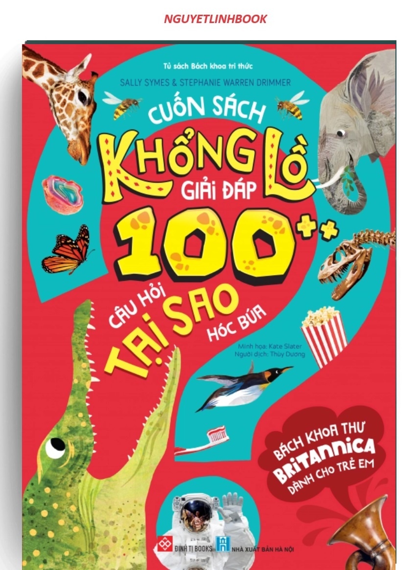 Bách khoa thư Britannica dành cho trẻ em - Cuốn sách khổng lồ giải đáp 100++ câu hỏi TẠI SAO hóc búa (nguyetlinhbook)