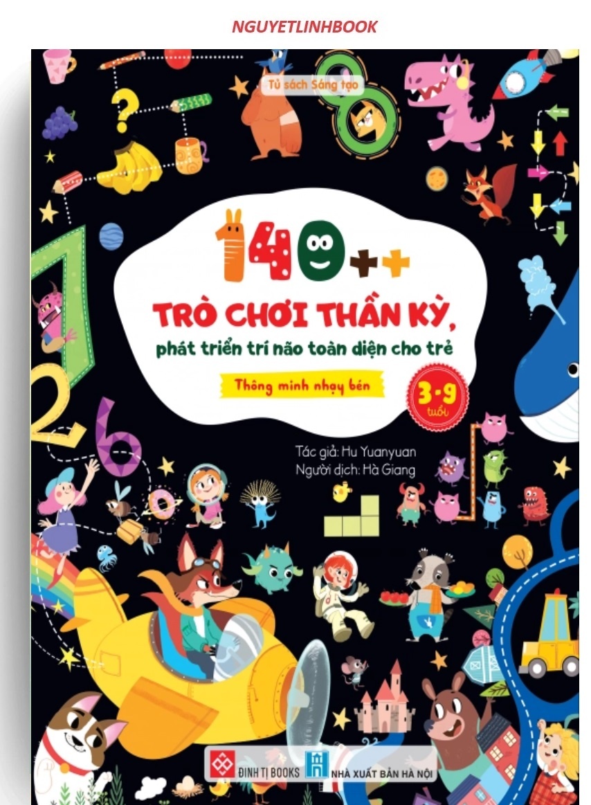 140++ trò chơi thần kỳ, phát triển trí não toàn diện cho trẻ 3-9 tuổi - Thông minh nhạy bén (nguyetlinhbook)