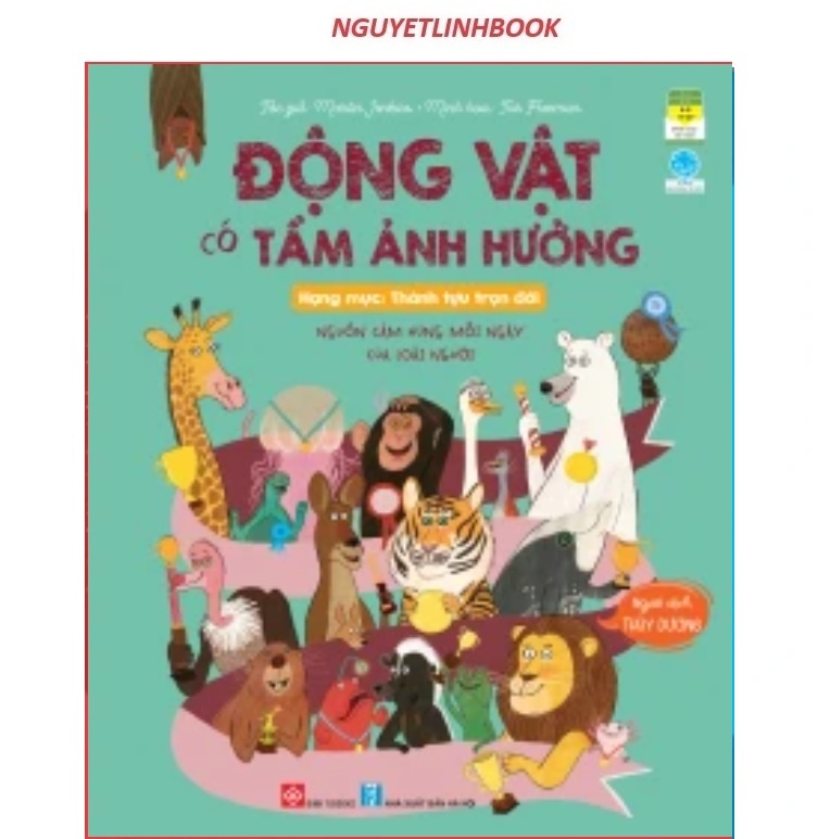 Động vật có tầm ảnh hưởng - Hạng mục: Thành tựu trọn đời - Nguồn cảm hứng mỗi ngày của loài người (nguyetlinhbook)