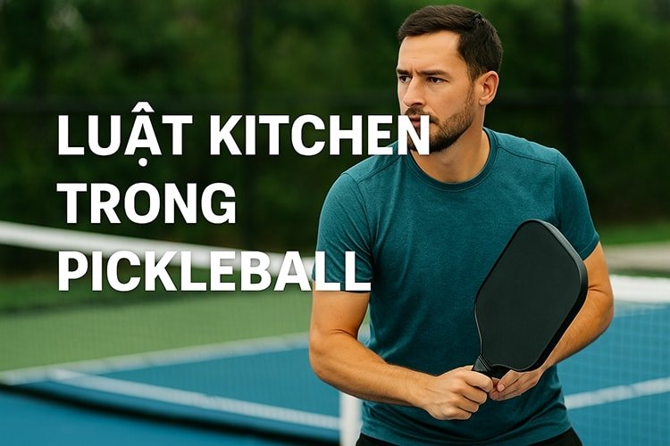 Luật Kitchen trong Pickleball: Giải thích đầy đủ & dễ hiểu