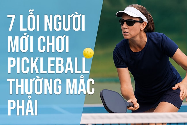 7 lỗi thường gặp khi chơi Pickleball và cách khắc phục cho người mới