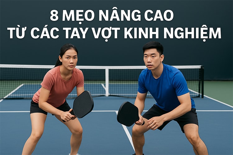 8 mẹo nâng cao từ các tay vợt kinh nghiệm