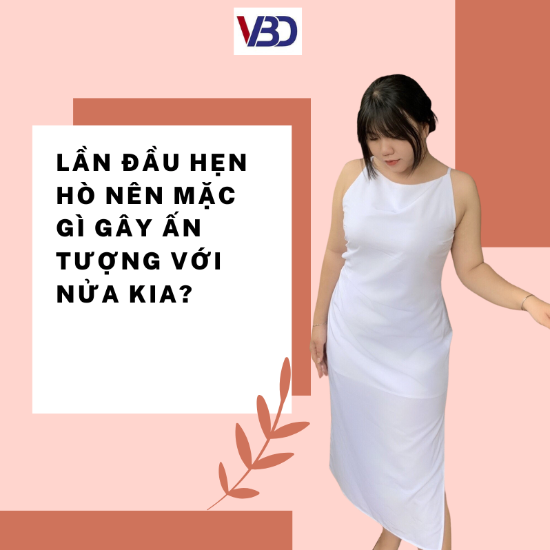 Lần đầu hẹn hò nên mặc gì gây ẤN TƯỢNG với nửa kia?