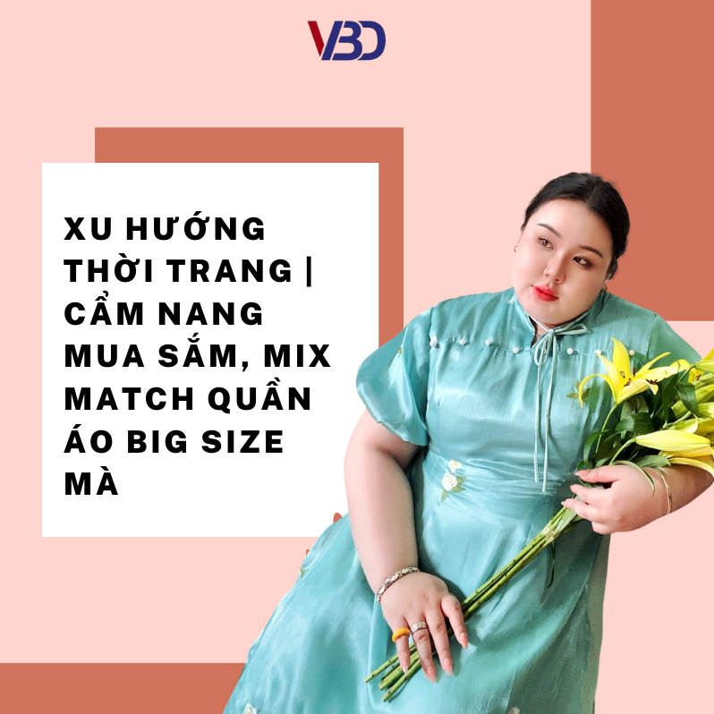 Xu hướng thời trang | Cẩm nang mua sắm, mix match quần áo big size mà chị em nên có