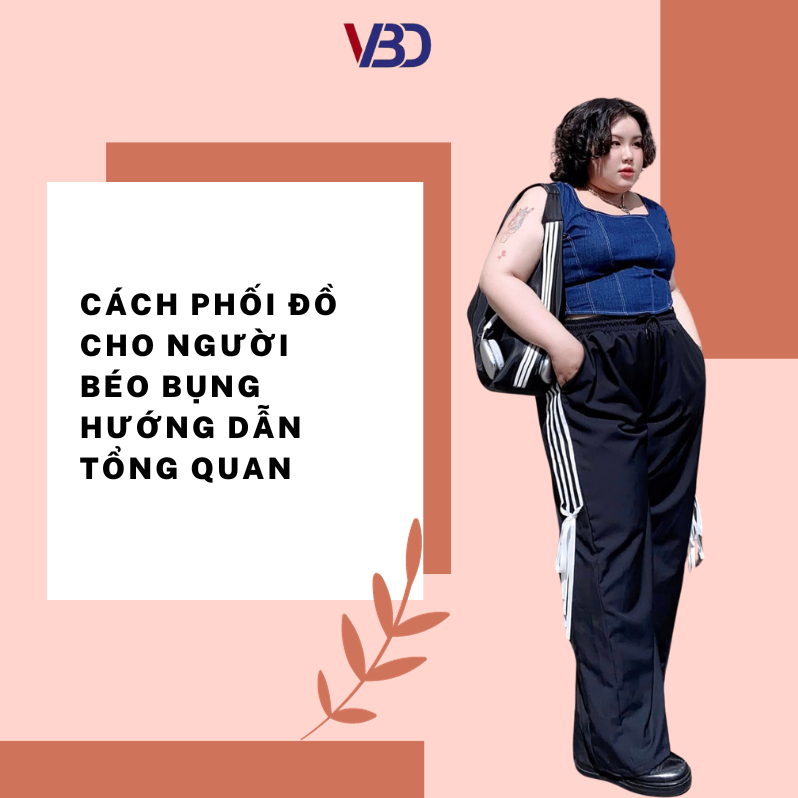 Cách Phối Đồ Cho Người Béo Bụng Hướng Dẫn Tổng Quan