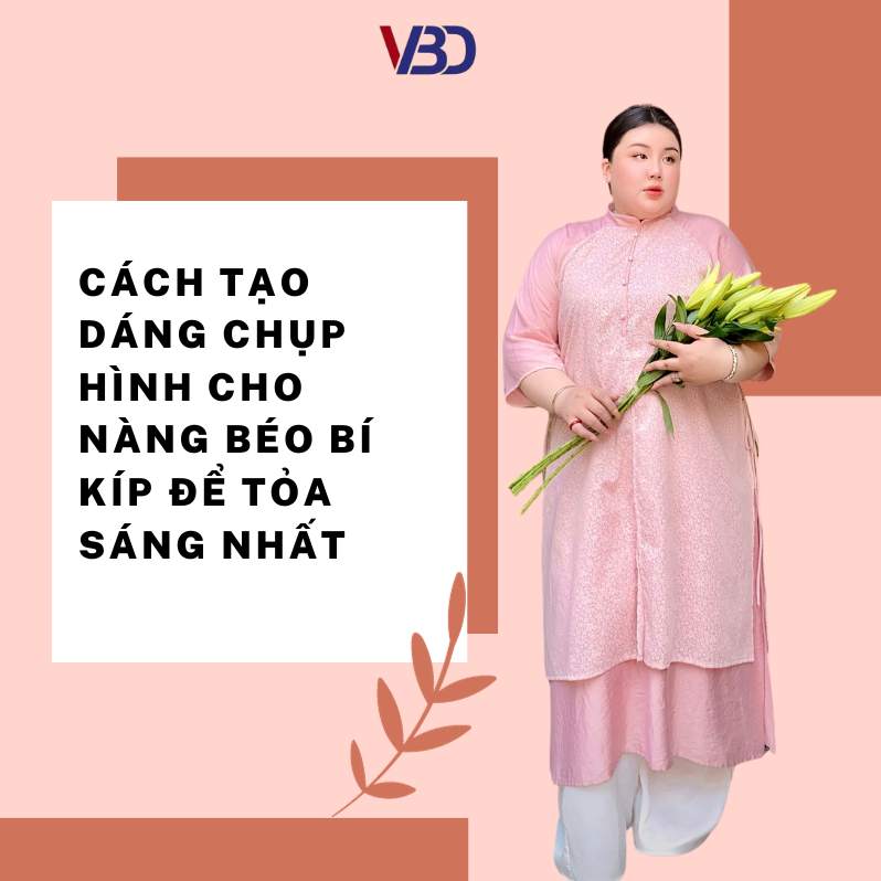 Cách tạo dáng chụp hình cho nàng béo Bí kíp để tỏa sáng nhất