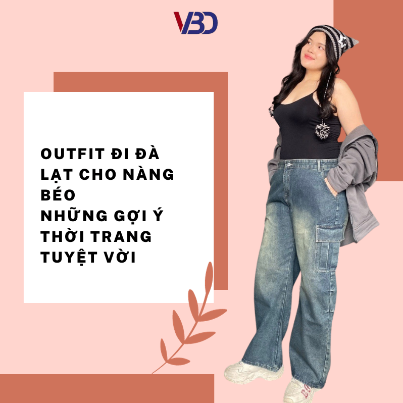 Outfit Đi Đà Lạt Cho Nàng Béo Những Gợi Ý Thời Trang Tuyệt Vời