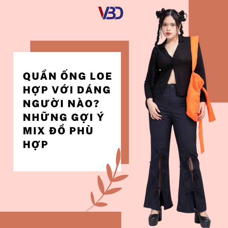 Quần ống loe hợp với dáng người nào? Những gợi ý mix đồ phù hợp