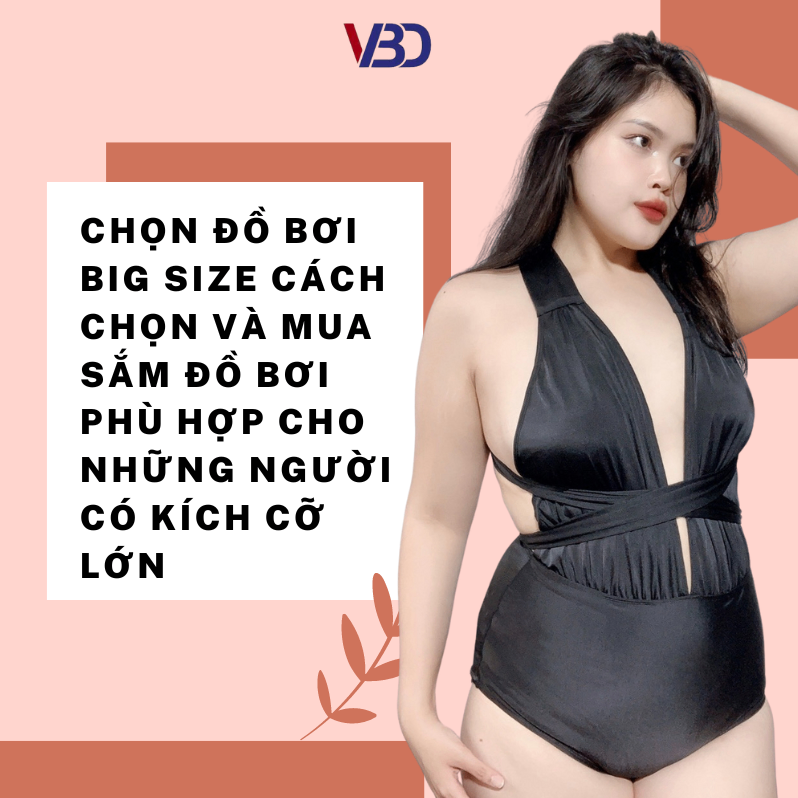 Chọn đồ bơi big size Cách chọn và mua sắm đồ bơi phù hợp cho những người có kích cỡ lớn