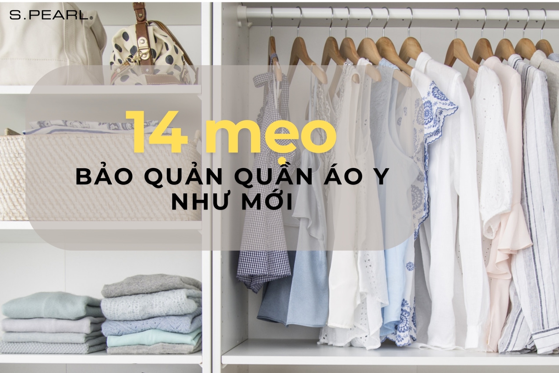 14 Mẹo Đơn Giản Bảo Quản Giúp Quần Áo Luôn Mới