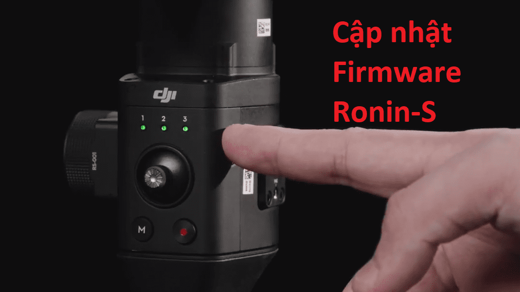 HƯỚNG DẪN UPDATE RONIN - UPDATE FIRMWARE RONIN-S
