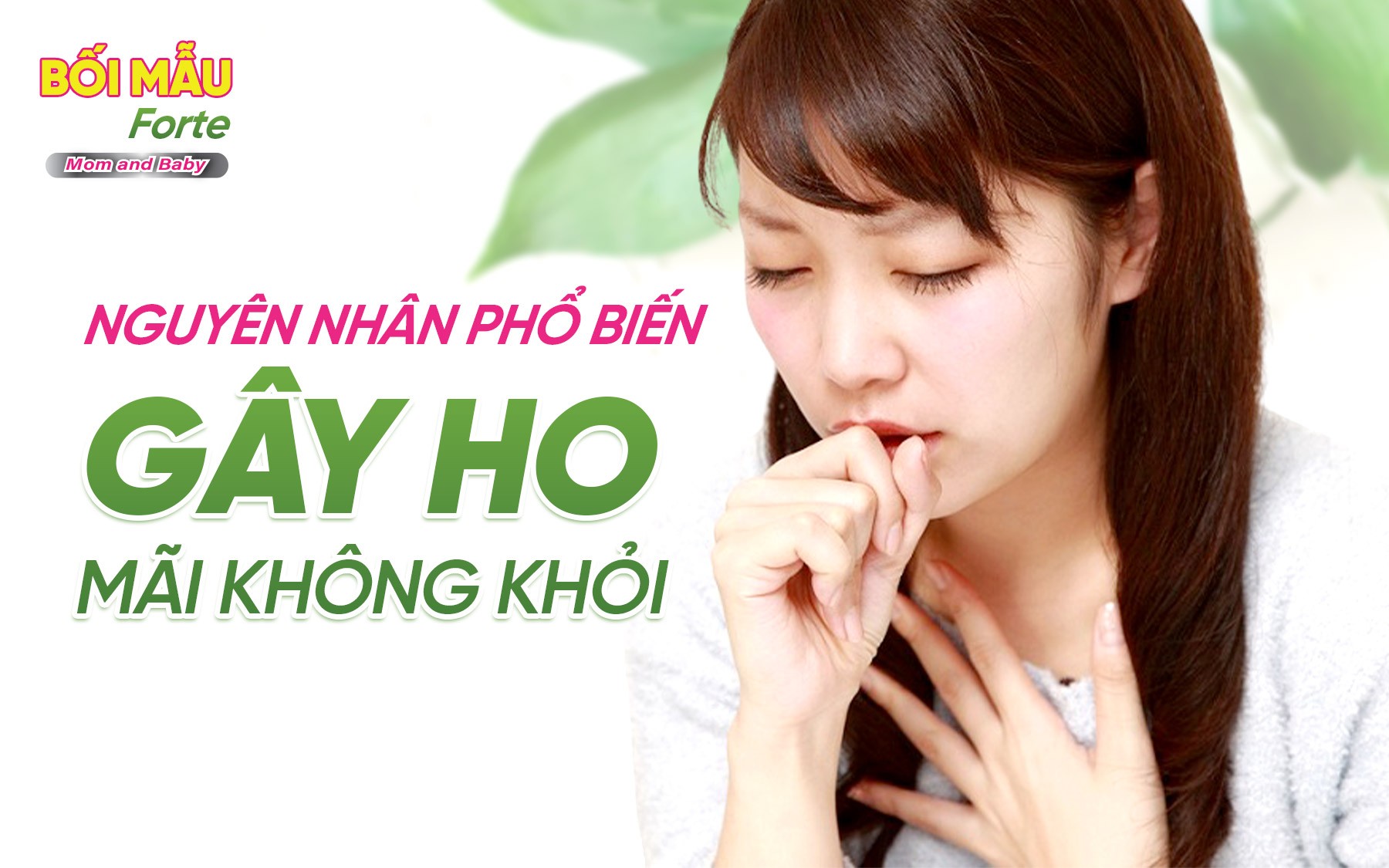 Tại sao ho mãi không khỏi? Điểm mặt các nguyên nhân phổ biến