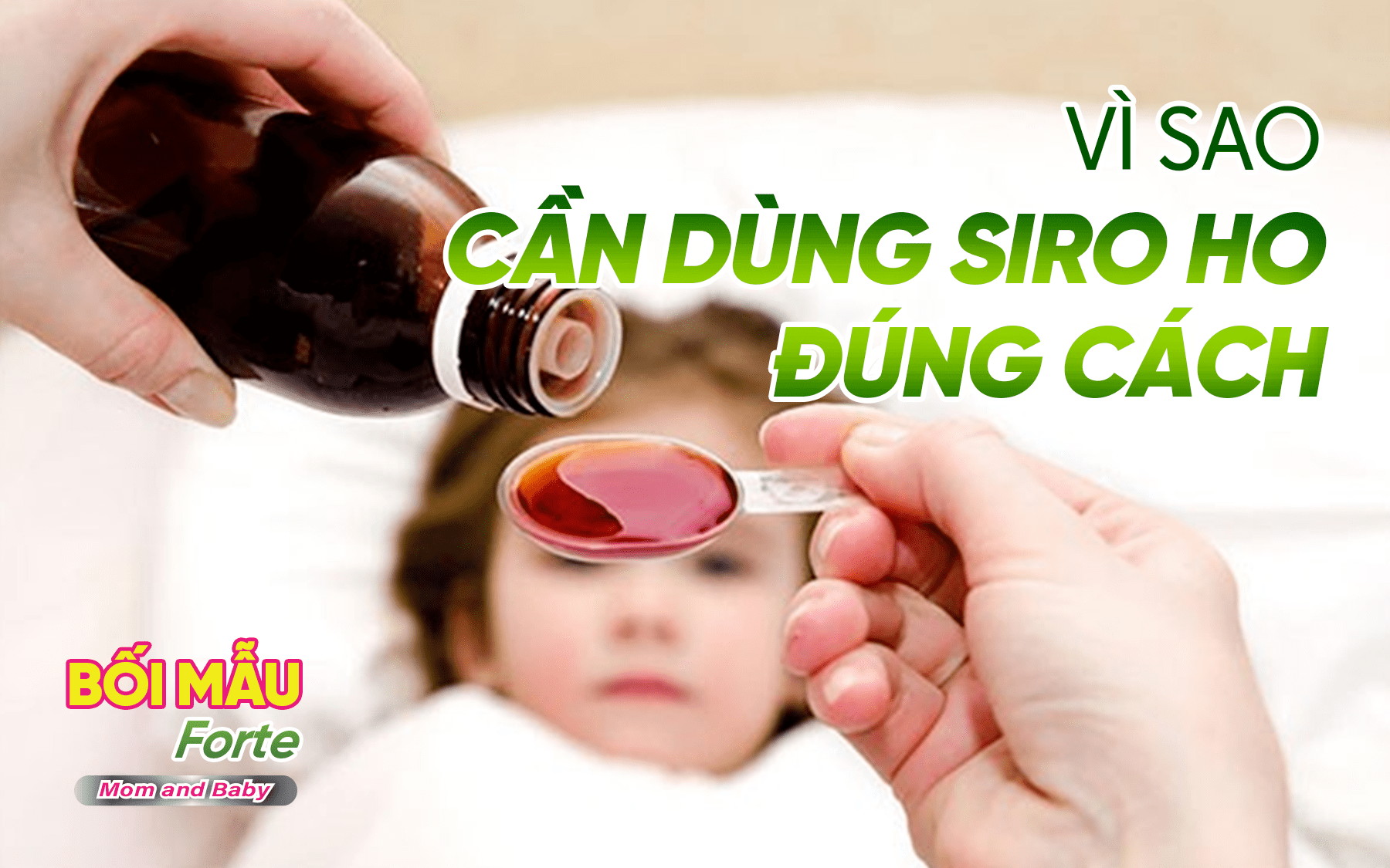 Hướng dẫn sử dụng Siro ho Bối Mẫu Forte Mom And Baby đúng cách để đạt hiệu quả tốt nhất