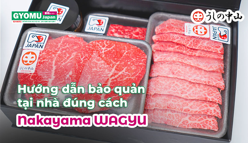 Cách Bảo Quản Nakayama Wagyu Tại Nhà Đúng Chuẩn Giúp Giữ Độ Tươi Ngon