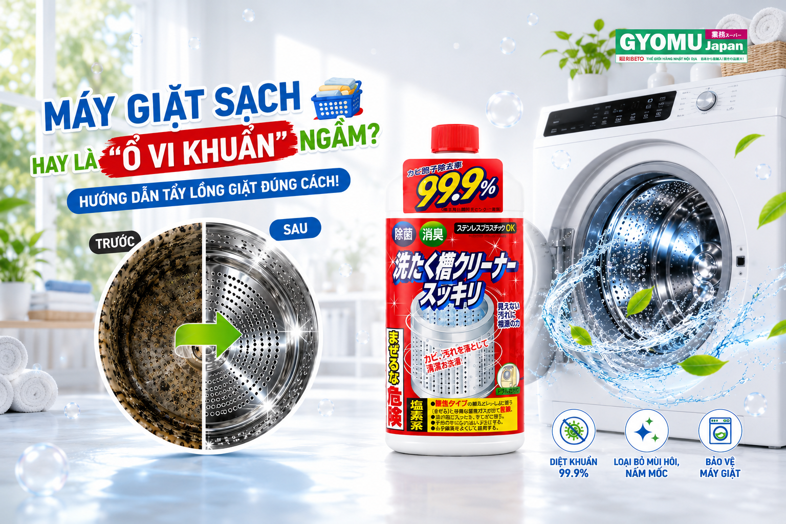 MÁY GIẶT SẠCH HAY LÀ Ổ VI KHUẨN NGẦM? HƯỚNG DẪN TẨY LỒNG GIẶT ĐÚNG CÁCH TẠI NHÀ
