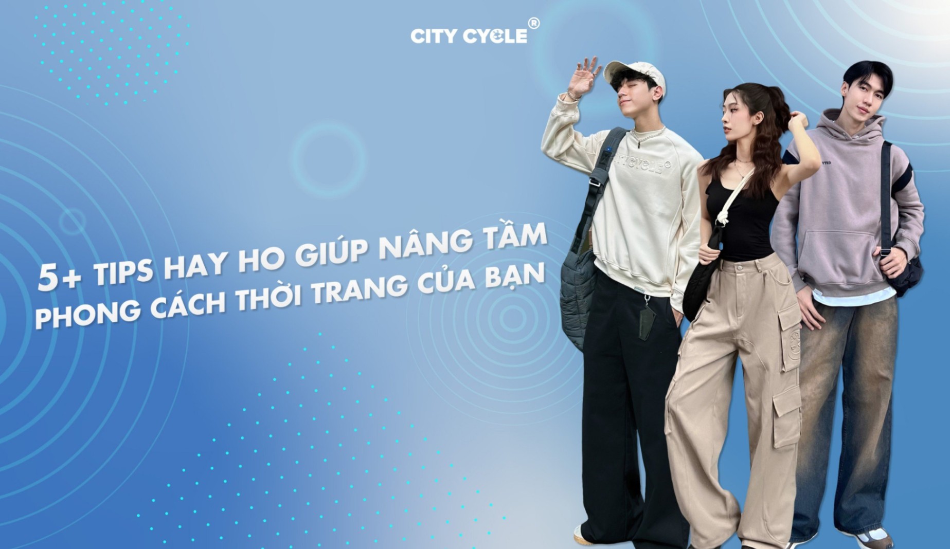 5+ Tips hay ho giúp nâng tầm phong cách thời trang của bạn