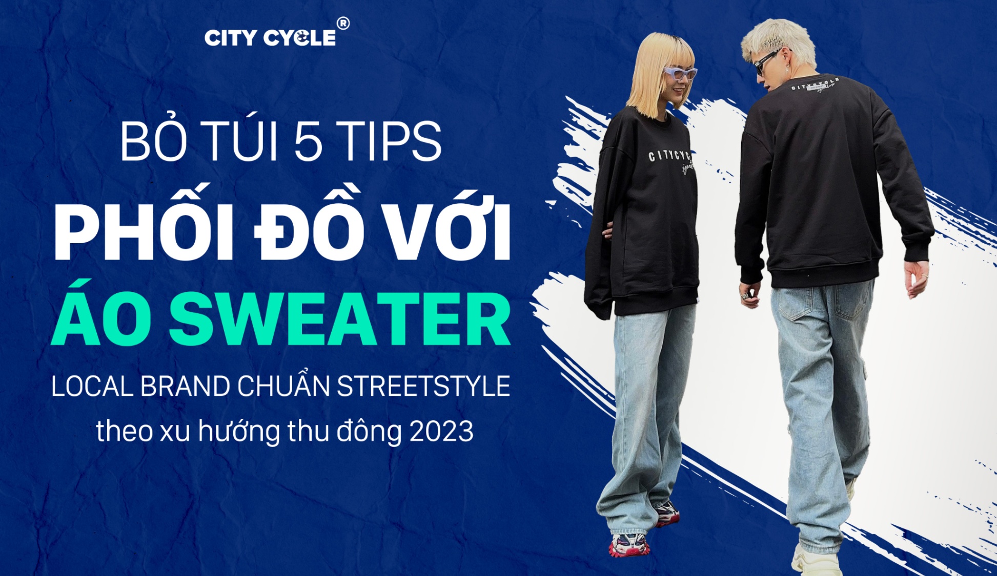 Bỏ túi 5 tips phối đồ với áo sweater Local Brand chuẩn streetstyle theo xu hướng thu đông 2023