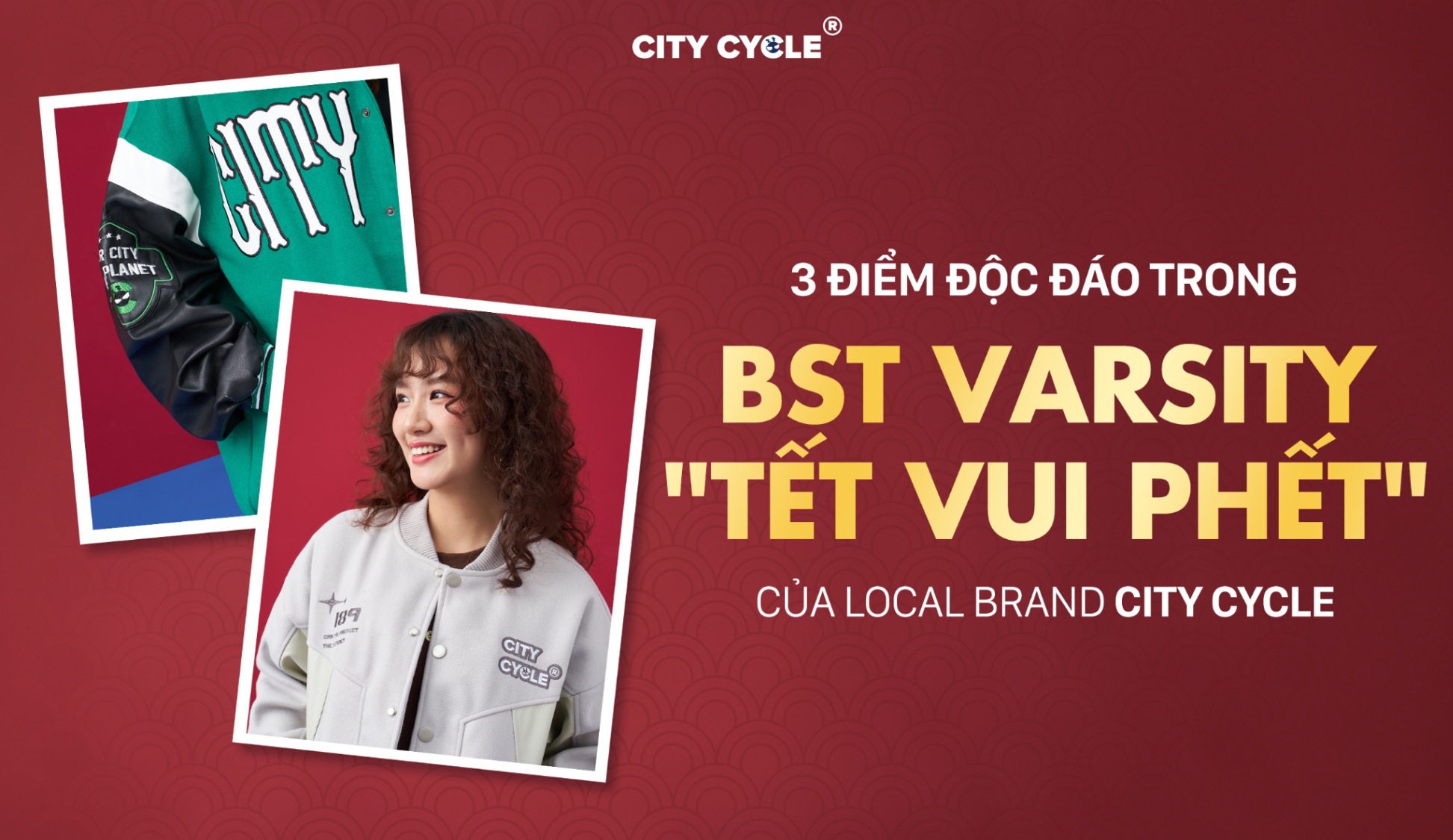 3 điểm độc đáo trong BST Varsity "Tết vui phết" của Local Brand City Cycle