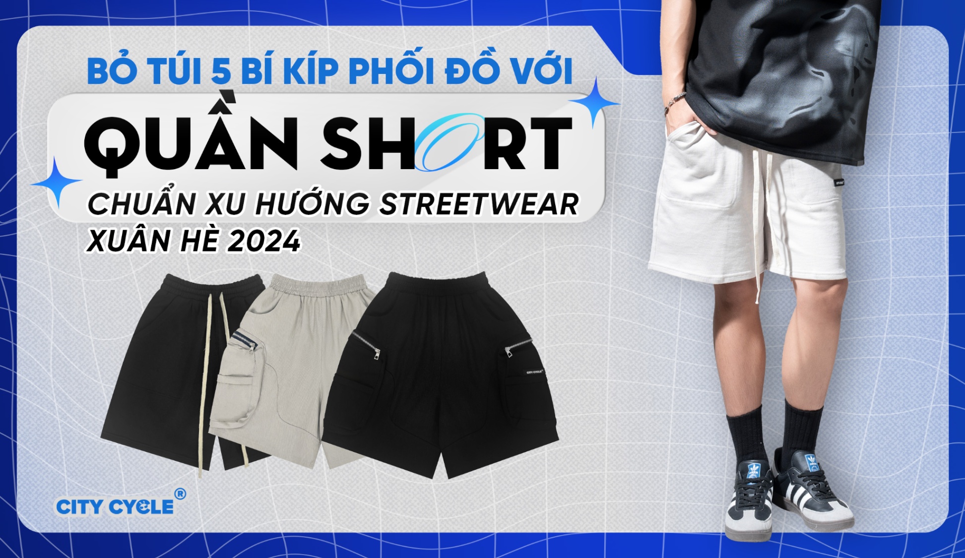 Bỏ túi 5 bí kíp phối đồ với quần short chuẩn xu hướng streetwear Xuân Hè 2024