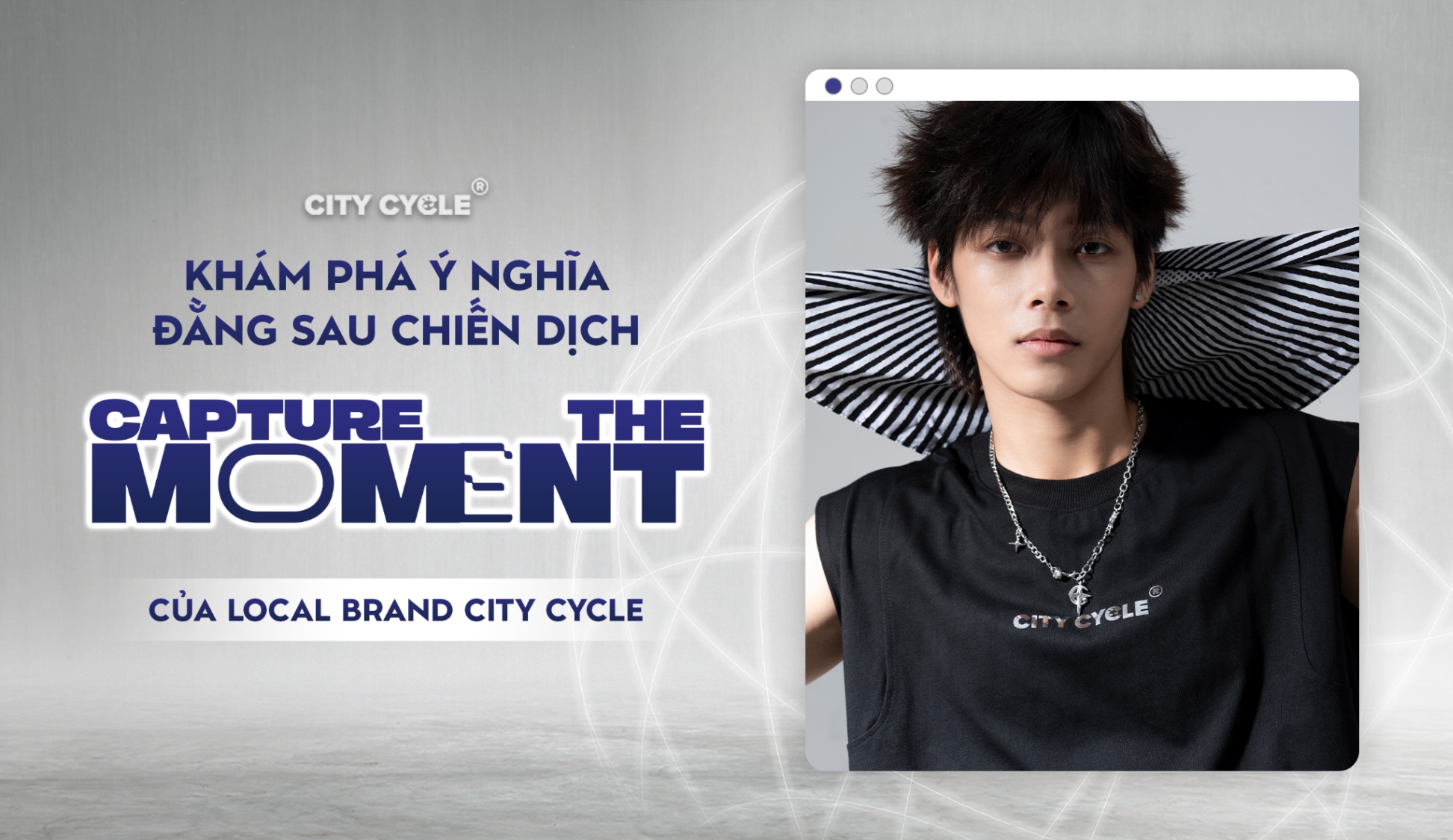 Khám phá ý nghĩa đằng sau chiến dịch "Capture the moment" của Local Brand City Cycle