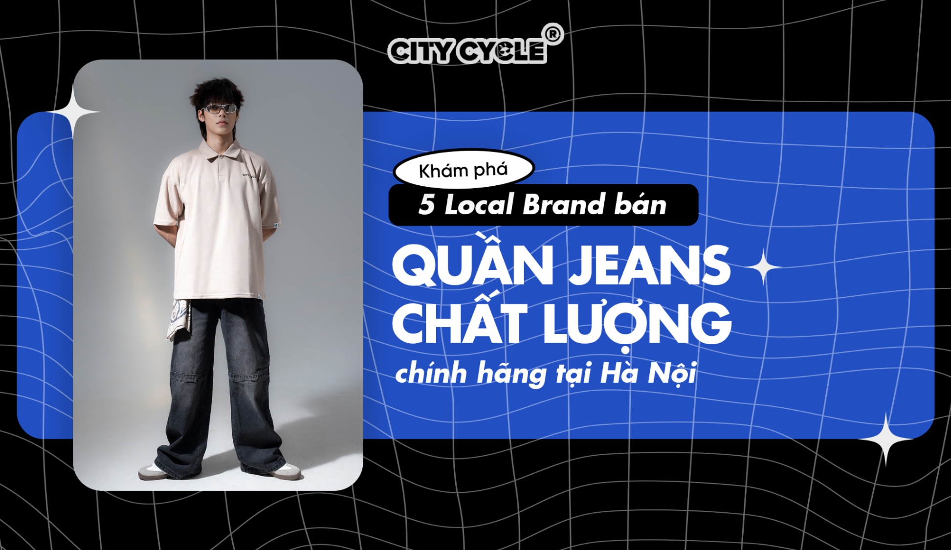 Khám phá 5 Local Brand bán quần jeans chất lượng chính hãng tại Hà Nội