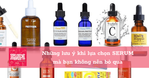 Những lưu ý khi lựa chọn serum mà bạn không nên bỏ qua