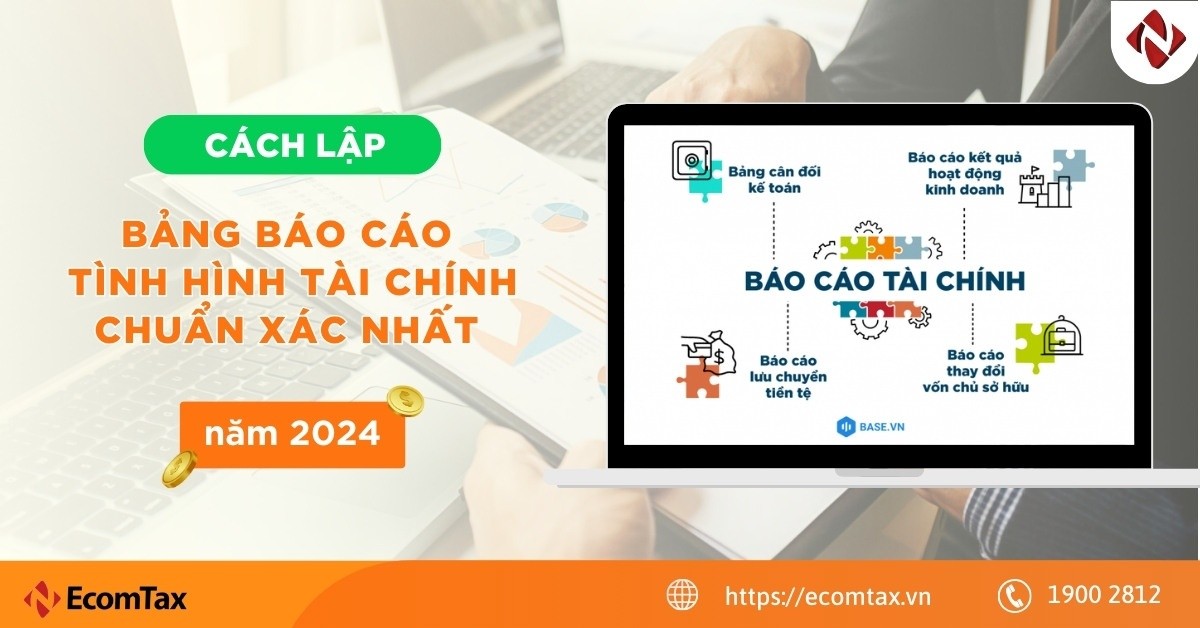 Cách lập bảng báo cáo tình hình tài chính chuẩn xác nhất năm 2024