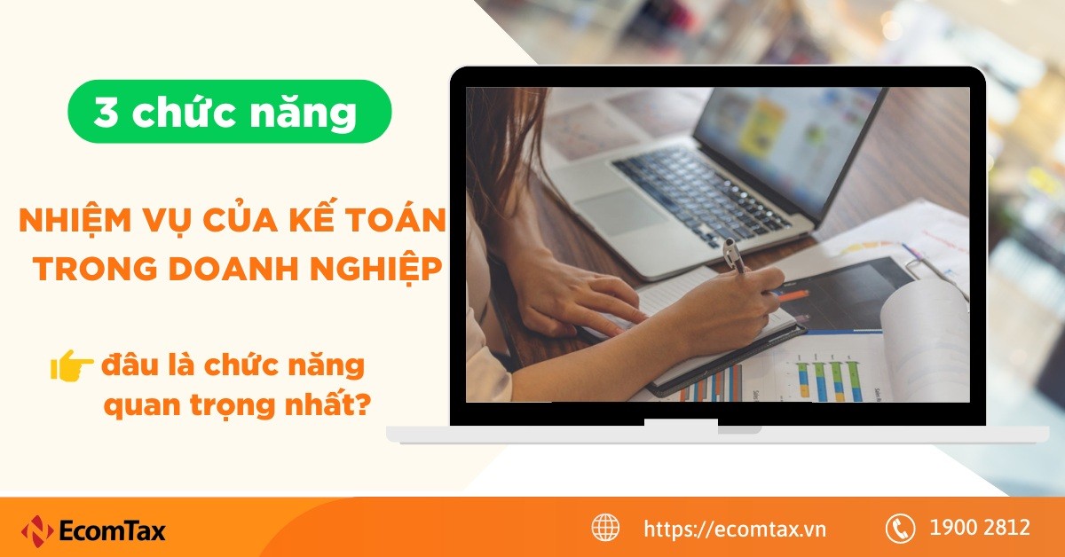 3 chức năng nhiệm vụ của kế toán trong doanh nghiệp, đâu là chức năng quan trọng nhất?